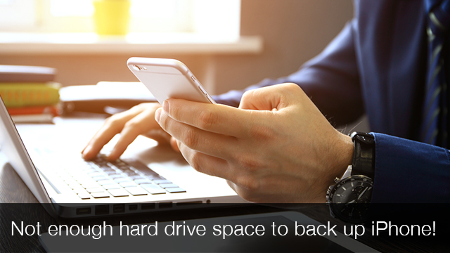 Not enough hard drive space on computer to back up iPhone